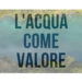 L'acqua come valore